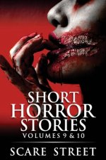Short Horror Stories Volumes 9 & 10: Scary Ghosts, Monsters, Demons, and Hauntings