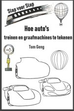 Hoe auto's, treinen en graafmachines te tekenen: Tekening voor kinderen stap voor stap