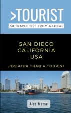 GREATER THAN A TOURIST- San Diego California USA: 50 Travel Tips from a Local