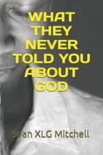 What They Never Told You about God