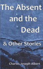 Absent and the Dead, and Other Stories