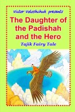 The Daughter of the Padishah and the Hero: Tajik Fairy Tale