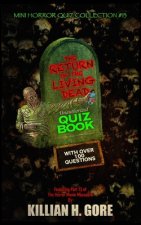 The Return of the Living Dead Unauthorized Quiz Book: Mini Horror Quiz Collection #13