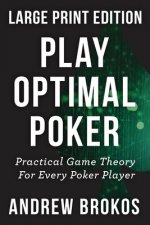 Play Optimal Poker: Practical Game Theory for Every Poker Player