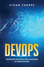 DevOps: Advanced Methods and Strategies of Using DevOps