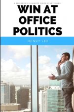 Win at Office Politics: A Beginner's 30-Minute Quick Start Guide
