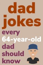 Dad Jokes Every 64 Year Old Dad Should Know: Plus Bonus Try Not To Laugh Game