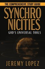 Synchronicities: God's Universal Tools The Comprehensive Study Guide