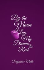 By the Moon I Lay My Dreams to Rest
