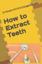 How to Extract Teeth: Oral Surgery