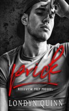 Prick: A Dark High School Bully Romance