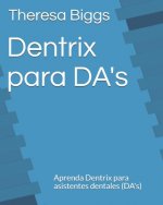 Dentrix para DA's: Aprenda Dentrix para asistentes dentales (DA's)