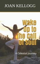 Wake Up to the Call of Soul: A Celestial Journey