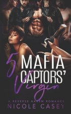 Five Mafia Captors' Virgin: A Reverse Harem Romance