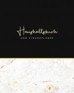 Haushaltsbuch und Finanzplaner: Schwarz und Gold Marmor - Haushaltsplan zum einfachen Eintragen der Ein- und Ausgaben