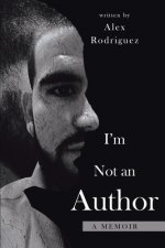 I'm Not an Author: A memoir