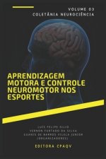 Aprendizagem motora e controle neuromotor nos esportes - volume 3