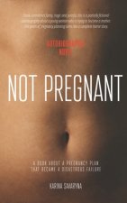 Not Pregnant: A book about a pregnancy plan that became a disastrous failure
