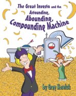 The Great Investo and the Astounding, Abounding, Compounding Machine