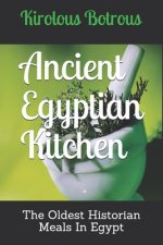 Ancient Egyptian Kitchen: The Oldest Historian Meals In Egypt