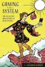 Gaming the System: The Collected Adventures of Ross Fulton