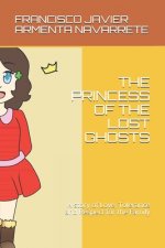 The Princess of the Lost Ghosts: A story of Love, Tolerance and Respect for the Family