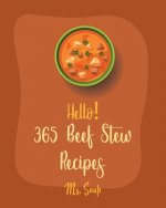 Hello! 365 Beef Stew Recipes: Best Beef Stew Cookbook Ever For Beginners [Book 1]