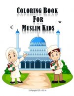 Coloring Book For Muslim Kids: -Islamic coloring activities book for kids (girls and boys) with 114 pages and 8,5x11 in. Eid and birthday gift for ki