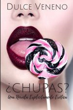 ?Chupas?: Una Novela Explícitamente Erótica