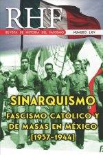 RHF - Revista de Historia del Fascismo: Sinarquismo. Fascismo Católico y de masas en México (1937-1944)