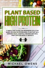 Plant Based High Protein: A Simple Diet guide for Beginners Athletes, based on 2020 nutrition Meal Plan that will improve your Lifestyle. Recipe