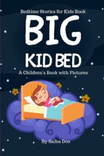 Big Kid Bed: Bedtime Stories for Kids Book: A Children's Book with Pictures