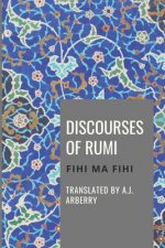 Discourses of Rumi: Fihi Ma Fihi