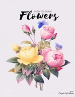 How to Draw Flowers and Trees: Step by Step Drawing For Kids and Beginners
