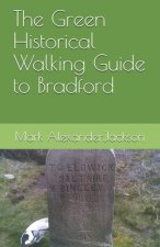 The Green Historical Walking Guide to Bradford