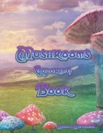 Mushrooms Coloring Book: An Adult Coloring Book with Mushroom, Plants and vegetables Collection