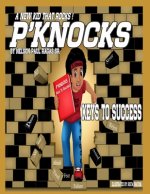 P'Knocks, A New Kid That Rocks!: Keys To Success