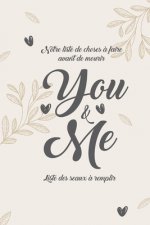 notre liste de choses ? faire avant de mourir You & Me liste des seaux a remplir: 101 Choses que chaque couple devrait faire I La liste des seaux ? re