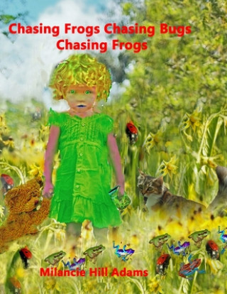 Chasing Frogs Chasing Bugs Chasing Frogs