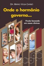 Onde o hormônio governa...: Ficç?o baseada em casos clínicos