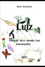 Luiz: Viagens pelo mundo das imaginaç?es