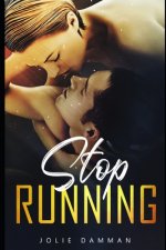 Stop Running: A Dark High School Bully Romance