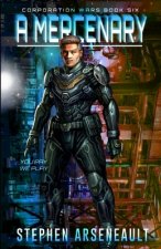 A Mercenary: (CORPORATION WARS Book 6)