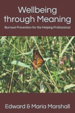 Wellbeing through Meaning: Burnout Prevention for the Helping Professional