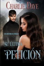 Su Ultima Peticion: Una Historia de Angeles