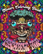 Stoner Coloring Book: Psychedelic Trip: A Psychedelic Trip Coloring Book For Adult Stoners Experience Coloring over 40 Psychedelic, Trippy,