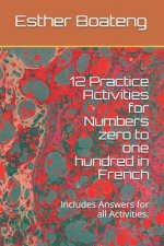12 Practice Activities for Numbers zero to one hundred in French: Includes Answers for all Activities