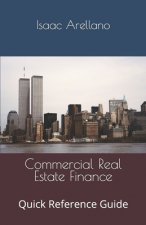 Commercial Real Estate Finance: Quick Reference Guide