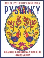 Pysanky Book of Easter Egg Coloring Pages: An Easter Gift Basket Idea for Adults- A Season of Rejuvenation and Stress Relief for Kids and Adults