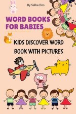 Word Books For Babies: Kids Discover Word Book With Pictures